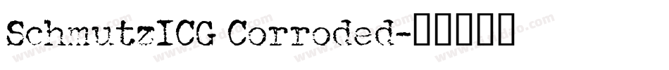 SchmutzICG Corroded字体转换